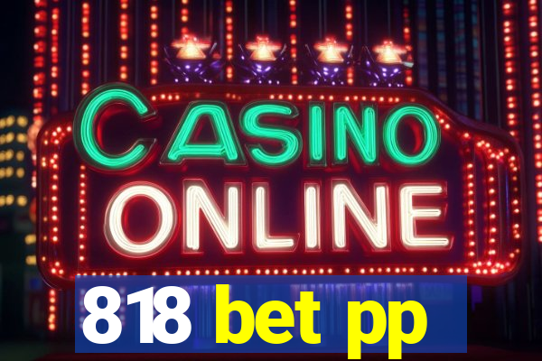 818 bet pp